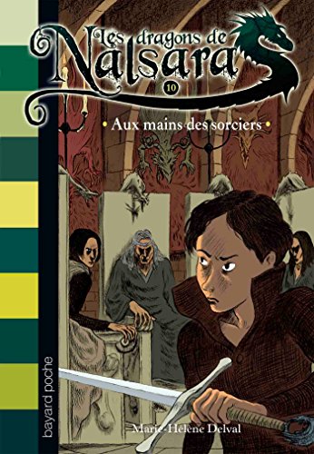 Les dragons de Nalsara, Tome 10 : Aux mains des sorciers (French Edition)