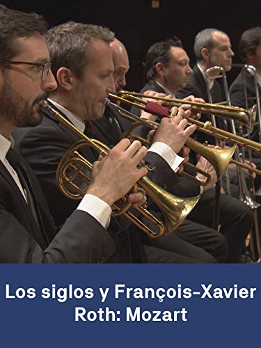 Les Siècles y François-Xavier Roth: Mozart