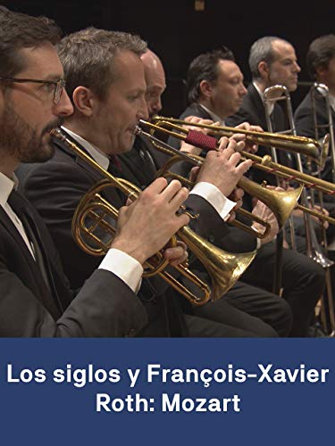 Les Siècles y François-Xavier Roth: Mozart Les Siècles y François-Xavier Roth: Mozart