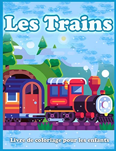 Les Trains Livre De Coloriage Pour Les Enfants: Jolies Pages à Colorier De Trains, Locomotives Et Chemins De Fer!