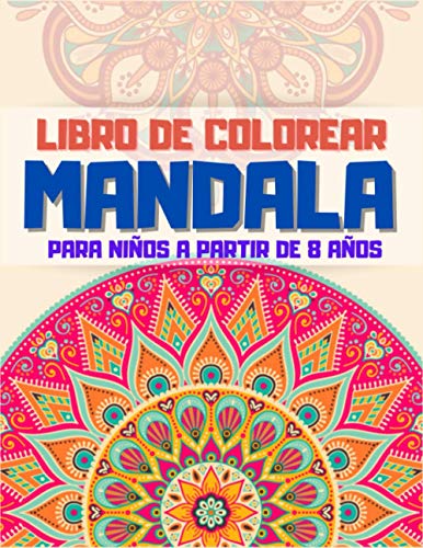 Libro de Colorear Mandalas para Niños a partir de 8 años: Más de 60 mandalas para calmar a los niños, relajación sin estrés, bueno también para ... (libros para colorear de mandalas para niños)