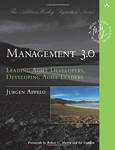 Management 3.0: Leading Agile Developers, Developing Agile Leaders (Addison-Wesley Signature Series (Cohn))