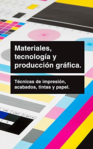 Materiales, tecnología y producción gráfica.: Técnicas, formatos y procedimientos de impresión.