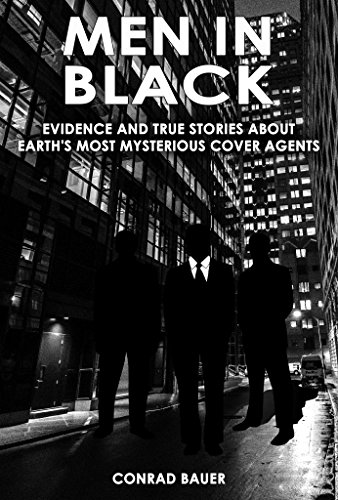 Men in Black - Evidence and True Stories about Earth’s Most Mysterious Cover Agents: Alien and UFO Encounters (Unexplained Mysteries & Paranormal Phenomena Book 9) (English Edition) Men in Black - Evidence and True Stories about Earth’s Most Mysterious Cover Agents: Alien and UFO Encounters (Unexplained Mysteries & Paranormal Phenomena Book 9) (English Edition)
