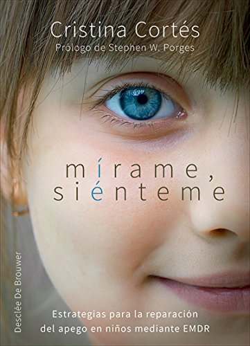 Mírame, siénteme. Estrategias para la reparación del apego en niños mediante EMDR (AMAE) Mírame, siénteme. Estrategias para la reparación del apego en niños mediante EMDR (AMAE)