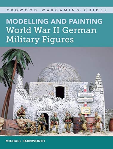 Modelling and Painting World War II German Military Figures (Crowood Wargaming Guides) (English Edition)