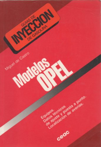 Modelos Opel: Guías de Inyección de Gasolina. Equipos: Datos técnicos de ajuste y puesta a punto. Localización de averías