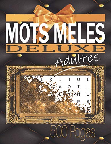 Mots Meles Deluxe Adultes 500 pages: Mots Mêlés Gros caractères 400 grilles 8000 mots Adultes