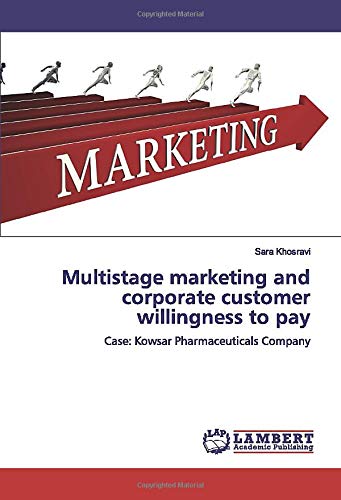 Multistage marketing and corporate customer willingness to pay: Case: Kowsar Pharmaceuticals Company