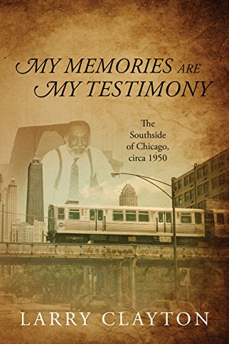 My Memories Are My Testimony: The Southside of Chicago, circa 1950 (English Edition)