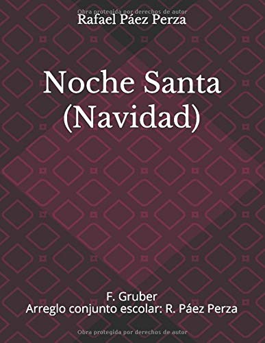 Noche Santa (Navidad): F. Gruber / Arreglo conjunto escolar: R. Páez Perza