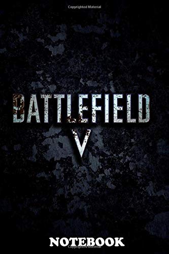 Notebook: Battlefield V , Journal for Writing, College Ruled Size 6" x 9", 110 Pages