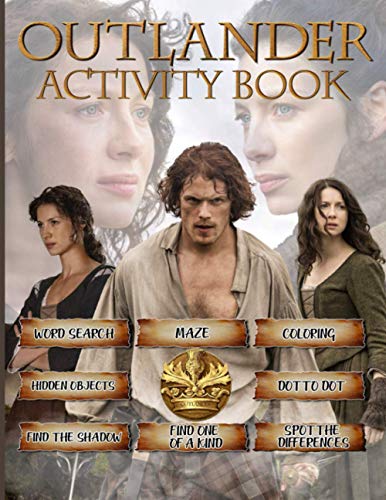 Outlander Activity Book: Crayola Relaxation Coloring, Find Shadow, Dot To Dot, Word Search, Maze, Hidden Objects, One Of A Kind, Spot Differences ... For Adults And Kids, Cool Images For All Ages