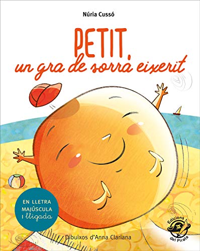 Petit, un gra de sorra eixerit: En lletra de PAL i lletra lligada: Llibre infantil per aprendre a llegir en català: 3 (Plou i Fa Sol (TEXT EN LLETRA DE PAL I LLIGADA))