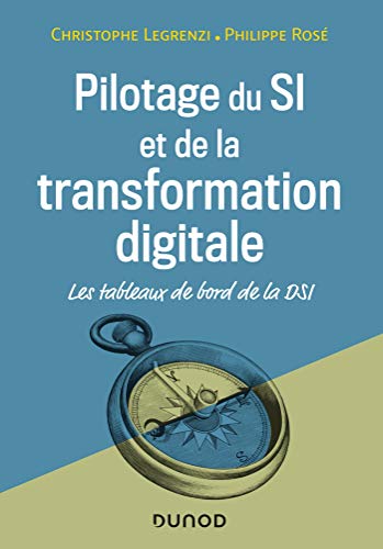 Pilotage du Systeme d'Information et de la Transformation Digitale - 4e ed. - les Tableaux de Bord d: Les tableaux de bord de la DSI (Hors Collection)