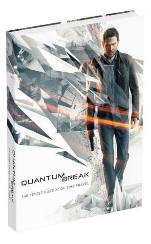 Quantum Break: The Secret History of Time Travel: Prima Collector's Edition Guide