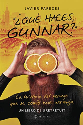 ¿Qué haces, Gunnar?: La historia del noruego que se comió una naranja