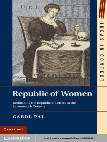 Republic of Women: Rethinking the Republic of Letters in the Seventeenth Century (Ideas in Context Book 99) (English Edition)