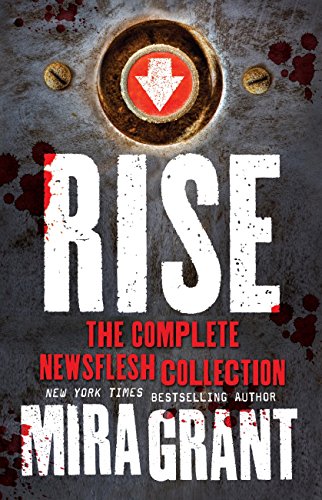 Rise - The Complete Newsflesh Collection (English Edition)