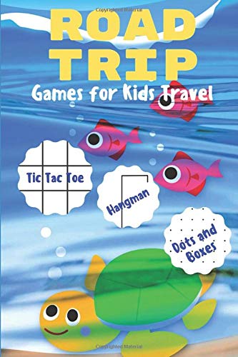 Road Trip Games for Kids Travel Includes: Tic Tac Toe, Dots and Boxes, and Hangman Game Boards: Fun Car Games for Kids (Car Adventure Game Books)