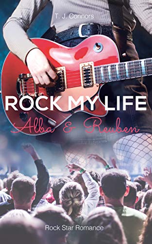Rock My Life - Alba & Reuben: Rock Star Romance (Merakis Book 3) (English Edition)