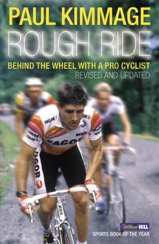 Rough Ride: Behind the Wheel With a Pro Cyclist (Yellow Jersey Cycling Classics) by Paul Kimmage(2008-05-28)