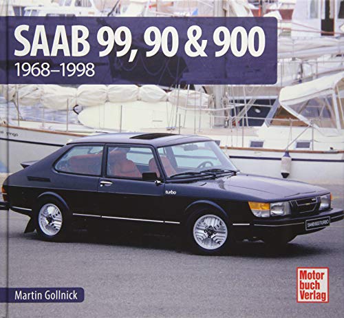 Saab 99, 90 & 900: 1968 - 1998 Saab 99, 90 & 900: 1968 - 1998