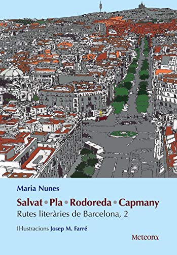 Salvat, Pla, Rodoreda, Capmany: Rutes literàries de Barcelona, 2 (Fora de col·lecció) Salvat, Pla, Rodoreda, Capmany: Rutes literàries de Barcelona, 2 (Fora de col·lecció)