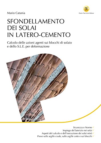 Sfondellamento dei solai in latero-cemento: Calcolo delle azioni agenti sui blocchi di solaio e dello s.l.e. per deformazione (Italian Edition)