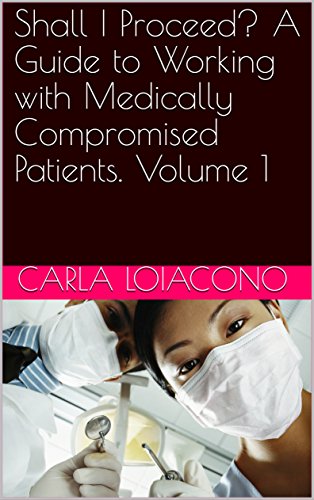 Shall I Proceed? A Guide to Working with Medically Compromised Patients. Volume 1 (English Edition)