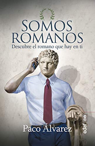 Somos romanos: Descubre el romano que hay en ti Somos romanos: Descubre el romano que hay en ti