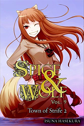 Spice and Wolf, Vol. 9 (light novel): The Town of Strife II: 09 (Spice & Wolf)