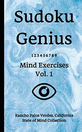 Sudoku Genius Mind Exercises Volume 1: Rancho Palos Verdes, California State of Mind Collection
