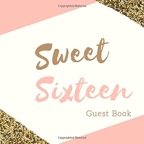 Sweet Sixteen Guest Book: Signing Book with Messages and Photo Space Plus Gift Log - Party Guest Book Birthday Keepsake Blush Pink Gold