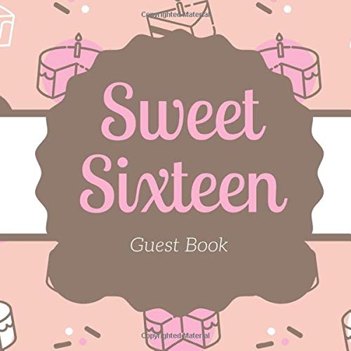 Sweet Sixteen Guest Book: Signing Book with Messages and Photo Space Plus Gift Log - Party Guest Book Birthday Keepsake Cake Theme