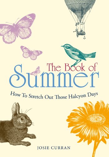 The Book of Summer: How to Stretch Out Those Halcyon Days (English Edition) The Book of Summer: How to Stretch Out Those Halcyon Days (English Edition)