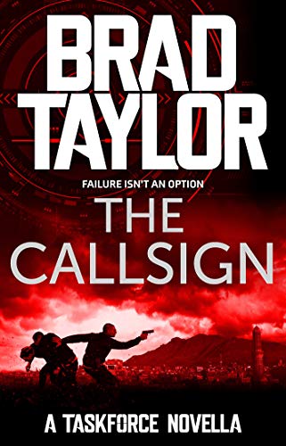 The Callsign: A gripping military thriller from ex-Special Forces Commander Brad Taylor (Taskforce Novella Book 1) (English Edition)