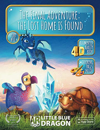 The Final Adventure: The Dragons’ Lost Home is Found: An Interactive AR Children’s Story #10 (Little Blue Dragon - AR Book)