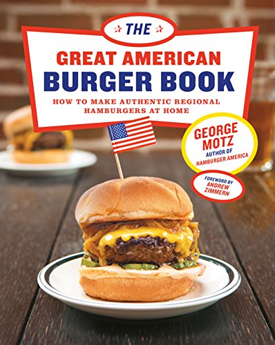 The Great American Burger Book: How to Make Authentic Regional Hamburgers at Home (English Edition)