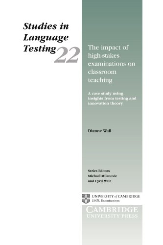 The Impact of High-Stakes Examinations on Classroom Teaching: A Case Study Using Insights from Testing and Innovation Theory: 22 (Studies in Language Testing, Series Number 22)