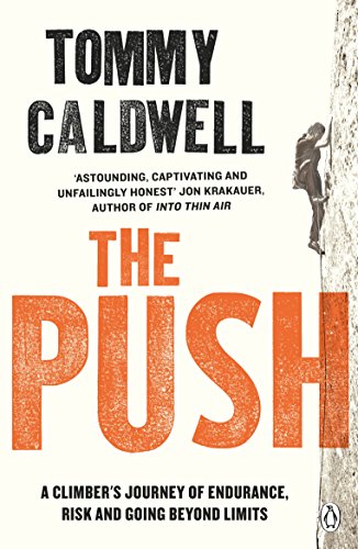 The Push: A Climber's Journey of Endurance, Risk and Going Beyond Limits to Climb the Dawn Wall (English Edition)