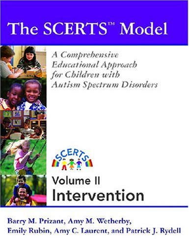 The SCERTS Model: Program Planning and Intervention v. 2: A Comprehensive Educational Approach for Children with Autism Spectrum Disorders