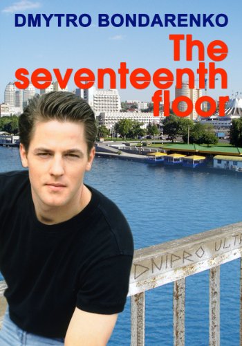The Seventeenth Floor: a story of a husband who loved his wife but dreamed of other women (English Edition)