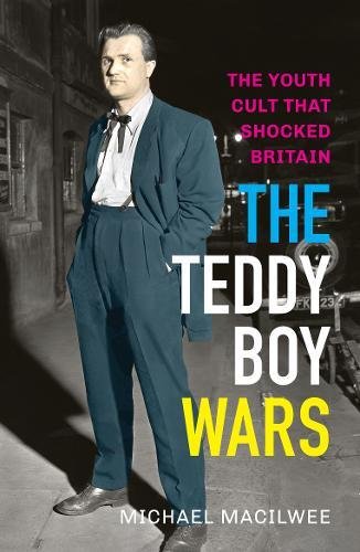 The Teddy Boy Wars: The Youth Cult that Shocked Britain The Teddy Boy Wars: The Youth Cult that Shocked Britain