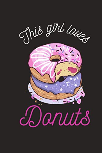 This Girl Loves Donuts: Donuts Lined Journal For Writing Notes, Notebook Journal Gift For Girls and Women, Gift Idea For Donuts Journal, Writing ... ... Matte Finish.Funny Valentine’s Day, Valenti