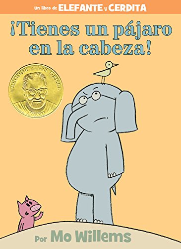¡tienes Un Pájaro En La Cabeza! (an Elephant and Piggie Book, Spanish Edition) (Elefante Y Cerdita / Elephant and Piggie)