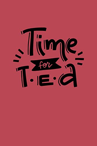 Time for Tea: Tea taster journal- For tea lovers Gift-keep track of name, brand, colors, Flavors, Type, aroma etc.