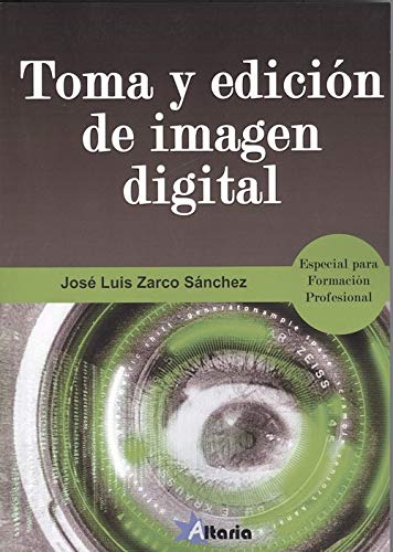 TOMA Y EDICIÓN DE IMAGEN DIGITAL: ESPECIAL FORMACIÓN PROFESIONAL