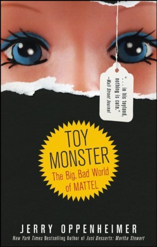 Toy Monster: The Big, Bad World of Mattel by Jerry Oppenheimer (19-Feb-2010) Paperback