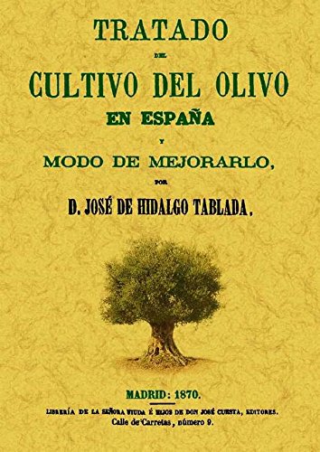 Tratado del cultivo del olivo en España y modo de mejorarlo